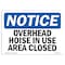 Signmission Safety Sign, OSHA Notice, 5" Height, 7" Width, Overhead Hoist In Use Area Closed Sign, Landscape OS-NS-D-57-L-17093 - alternate 1